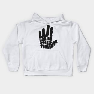 'We Are In This Together' Radical Kindness Shirt Kids Hoodie